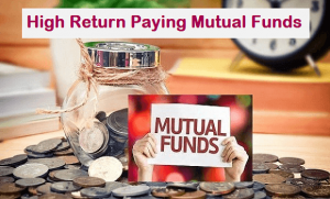 Top 10 High Return Paying Mutual Funds in India 2023